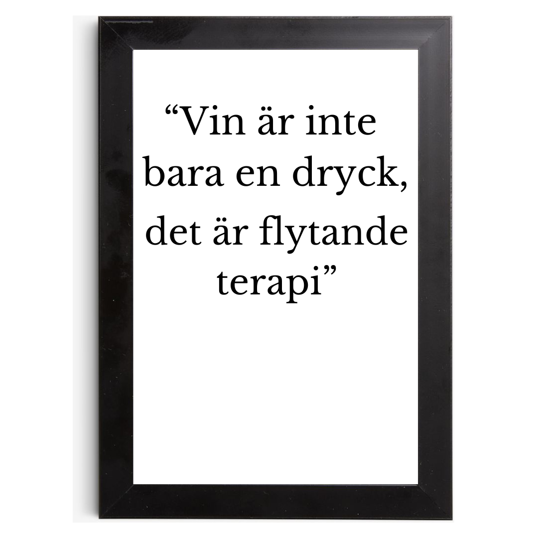 "Vin är inte bara en dryck, det är flytande terapi" - Tavla