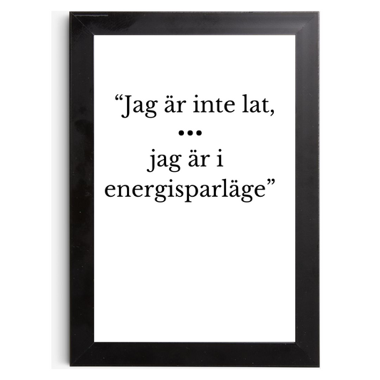 "Jag är inte lat, jag är i energisparläge" - Tavla