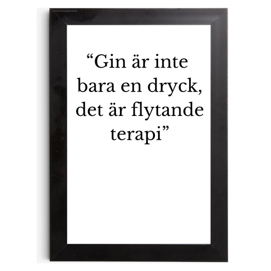 "Gin är inte bara en dryck, det är flytande terapi" - Tavla