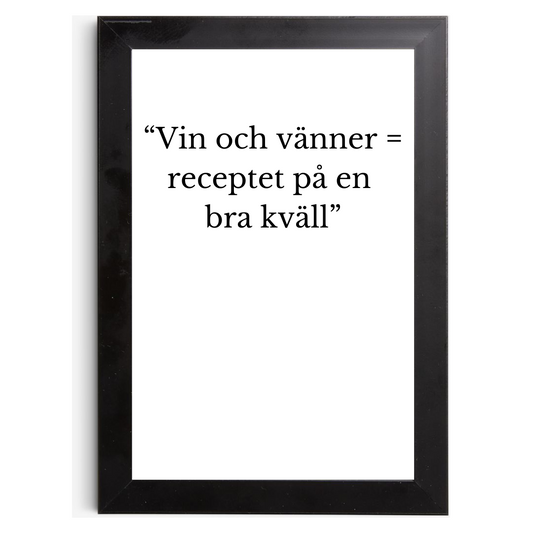 "Vin och vänner = receptet på en bra kväll" - Tavla