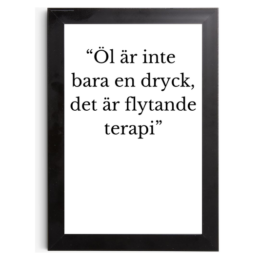 "Öl är inte bara en dryck, det är flytande terapi" - Tavla